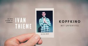 Kopfkino Mit Untertitel - Ivan Thieme/Stand Up Comedy Solo Show @ Mad Monkey Room